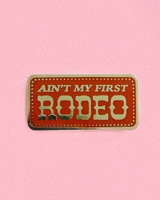 Ain't My First Rodeo Enamel Pin